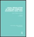 J Edwards, J R Edwards, J. R. Edwards, J Edwards, J R Edwards, J. R. Edwards - Legal Regulation of British Company Accounts 1836 1900 Rle Accounting