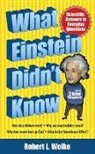 Robert Wolke, Robert L. Wolke - What Einstein Didn''t Know