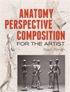 Stan Smith, Stan (Author) Smith - Anatomy, Perspective and Composition for the Artist