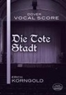 Erich Korngold - Die Tote Stadt Vocal Score