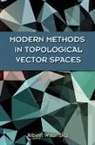 Albert Wilansky - Modern Methods in Topological Vector Spaces