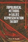Victor Snaith, Victor P. Snaith - Topological Methods in Galois Representation Theory