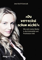 Jana Koch Krawczak, Koch-Krawczak, Jana Koch-Krawczak - Du verreckst schon nicht!
