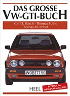 Busc, Rol Busch, Rolf Busch, Rolf D. Busch, Futh, Thoma Fuths... - Das große VW-GTI-Buch