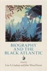 Lisa A Lindsay, Lisa A. (EDT)/ Sweet Lindsay, Lisa A. Sweet Lindsay, Lisa A Lindsay, Lisa A. Lindsay, John Wood Sweet - Biography and the Black Atlantic