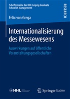 Felix Grega, Felix von Grega, Felix von Grega - Internationalisierung des Messewesens