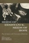 Virginia D. (EDT)/ Rhoades Nazarea, Jenna Andrews-Swann, Jenna E. Andrews-Swann, Virginia D Nazarea, Virginia D. Nazarea, Robert E Rhoades... - Seeds of Resistance, Seeds of Hope