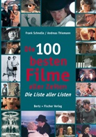 Schnell, Fran Schnelle, Frank Schnelle, Thiemann, Andreas Thiemann - Die 100 besten Filme aller Zeiten
