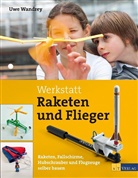 U. Wandrey, Uwe Wandrey, Daniel Butowski, Rosa Felkner, Uwe Wandrey - Werkstatt Raketen und Flieger