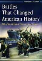 Spencer Tucker, Spencer C Tucker, Spencer C. Tucker - Battles That Changed American History