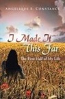 Angelique E. Constance - I Made It This Far