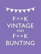 M. E. Croft, Malcolm Croft, Malcolm Crofts - F**k Vintage & F**k Bunting