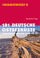 Sabine Becht, Katz u a Dieter, Dieter Katz, Dieter u a Katz, Matthias Körner, Matthia Kröner... - Iwanowski's 101 Deutsche Ostseeküste. Individuelle! Tipps