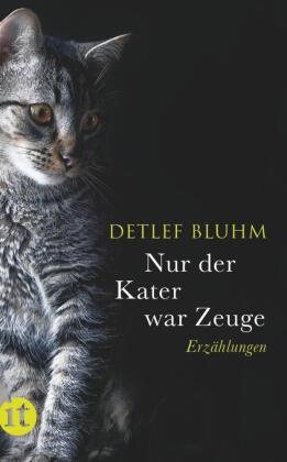Detlef Bluhm - Nur der Kater war Zeuge - Erzählungen. Originalausgabe