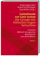 Jeggle-Mer, Birgit Jeggle-Merz, Kirchschläge, Walte Kirchschläger, Walter Kirchschläger, Kranemann... - Gemeinsam vor Gott treten Die Liturgie mit biblischen Augen betrachten