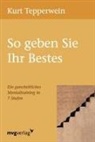 Felix Aeschbacher, Kurt Tepperwein - So geben Sie Ihr Bestes