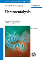Richard C. Alkire, Ludwig Kibler, Dieter M. Kolb, Jacek Lipkowski, Richard C. Alkire, Richar C Alkire... - Advances in Electrochemical Science and Engineering - 14: Electrocatalysis