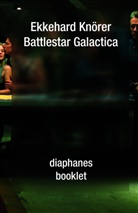 Ekkehard Knörer, Simon Rothöhler - Battlestar Galactica