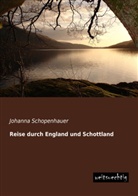 Johanna Schopenhauer - Reise durch England und Schottland