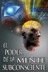Dr Joseph Murphy, Dr. Joseph Murphy, Joseph Murphy, Joseph Murphy - El Poder de La Mente Subconsciente ( the Power of the Subconscious Mind )