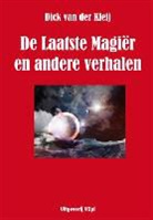 Dick van der Kleij - De laatste magier en andere verhalen