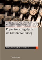 Nicolas Detering, Michae Fischer, Michael Fischer, Aibe-Marlene Gerdes - Populäre Kriegslyrik im Ersten Weltkrieg