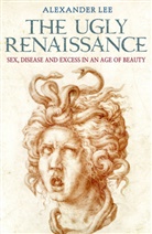 Alexander Lee - The Ugly Renaissance