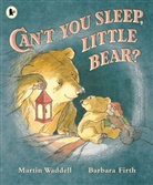 Barbara Firth, Martin Waddell, Barbara Firth - Can't You Sleep, Little Bear?