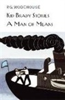 P G Wodehouse, P. G. Wodehouse, P.G. Wodehouse - Kid Brady Stories & A Man of Means