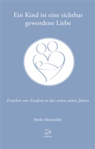 Mieke Mosmuller - Ein Kind ist eine sichtbar gewordene Liebe