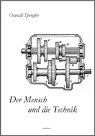 Oswald Spengler, Oswald A. G. Spengler - Der Mensch und die Technik