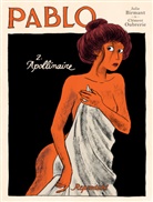 Birman, Juli Birmant, Julie Birmant, Oubrerie, Clement Oubrerie, Clément Oubrerie... - Pablo - Bd.2: Pablo 2 - Apollinaire