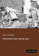 Harry De Windt - From Paris to New York by Land