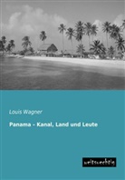Louis Wagner - Panama - Kanal, Land und Leute