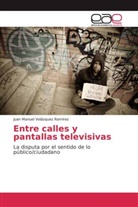 Juan Manuel Velázquez Ramírez - Entre calles y pantallas televisivas