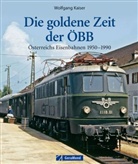 Wolfgang Kaiser - Die goldene Zeit der ÖBB