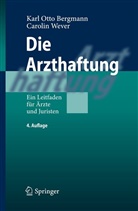 BERGMAN, Karl Ott Bergmann, Karl Otto Bergmann, Karl-Otto Bergmann, Wever, Carolin Wever - Die Arzthaftung