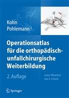 Fritsch, KOH, Diete Kohn, Dieter Kohn, Pohleman, Tim Pohlemann... - Operationsatlas für die orthopädisch-unfallchirurgische Weiterbildung