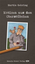 Martin Gehring - Notizen aus dem Oberstübchen