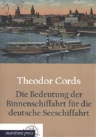 Theodor Cords - Die Bedeutung der Binnenschiffahrt für die deutsche Seeschiffahrt