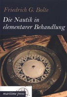 Friedrich G. Bolte, Friedrich Gerhard Bolte - Die Nautik in elementarer Behandlung