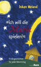 Inken Weiand - "Ich will die Maria spielen!"