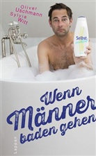 Uschman, Olive Uschmann, Oliver Uschmann, Witt, Sylvia Witt - Wenn Männer baden gehen