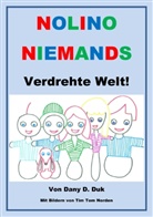 Dany D Duk, Dany D. Duk, Thoma M Seikmann, Thomas M Seikmann, Thomas M. Seikmann - Nolino Niemands verdrehte Welt