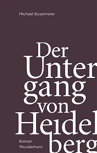 Michael Buselmeier, Hans-Martin Mumm, Stad Heidelberg, Kulturam - Der Untergang von Heidelberg