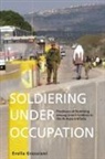 Erella Grassiani - Soldiering Under Occupation