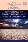 Nicholas A. Xi Robinson, Nicholas/ Xi Robinson, Lin Harmon, Nicholas A. Robinson, Sarah Wegmueller, Wang Xi - Dictionary of Environmental and Climate Change Law