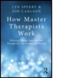 Jon Carlson, Carlson Jon, Len Sperry, Len (Florida Atlantic University Sperry, Len Carlson Sperry, Len/ Carlson Sperry... - How Master Therapists Work