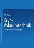 R A Haefer, R. A. Haefer, R.A. Haefer, Rene A. Haefer - Kryo-Vakuumtechnik