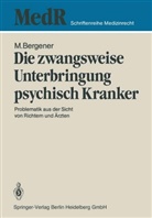 Manfred Bergener - Die zwangsweise Unterbringung psychisch Kranker